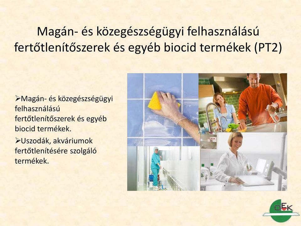 fertőtlenítőszerek és egyéb biocid termékek.