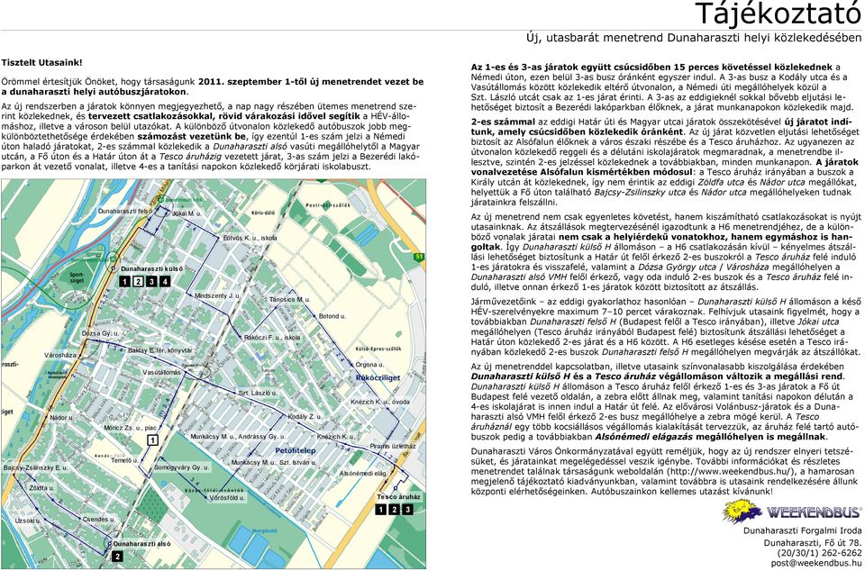 Az új rendszerben a járatok könnyen megjegyezhető, a nap nagy részében ütemes menetrend szerint közlekednek, és tervezett csatlakozásokkal, rövid várakozási idővel segítik a HÉV-állomáshoz, illetve a