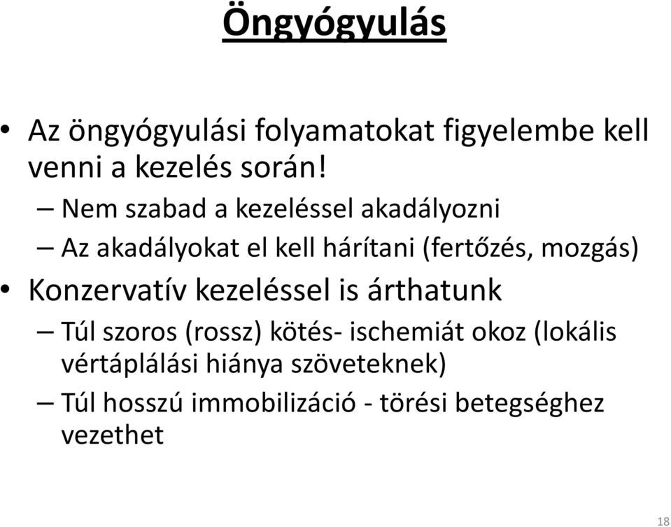 mozgás) Konzervatív kezeléssel is árthatunk Túl szoros (rossz) kötés- ischemiát okoz