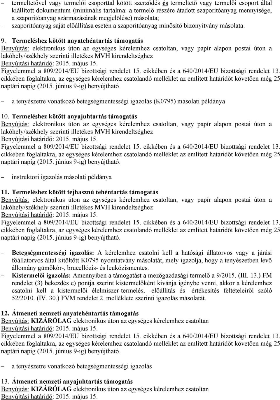 Termeléshez kötött anyatehéntartás támogatás a tenyészetre vonatkozó betegségmentességi igazolás (K0795) másolati példánya 10.