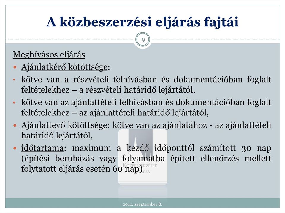 határidő lejártától, Ajánlattevő kötöttsége: kötve van az ajánlatához - az ajánlattételi határidő lejártától, időtartama: