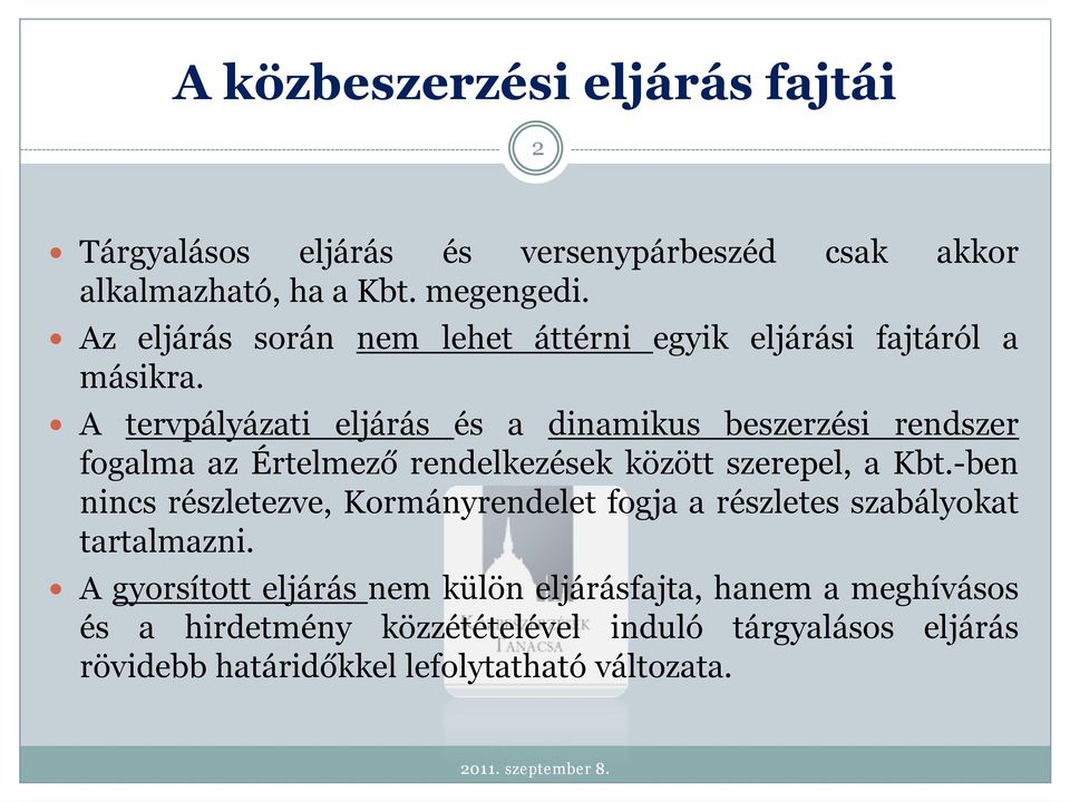 A tervpályázati eljárás és a dinamikus beszerzési rendszer fogalma az Értelmező rendelkezések között szerepel, a Kbt.