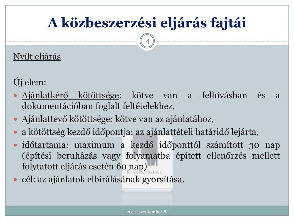 időpontja: az ajánlattételi határidő lejárta, időtartama: maximum a kezdő időponttól számított 30 nap (építési