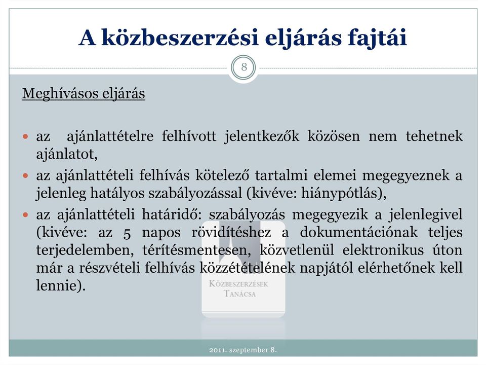 határidő: szabályozás megegyezik a jelenlegivel (kivéve: az 5 napos rövidítéshez a dokumentációnak teljes