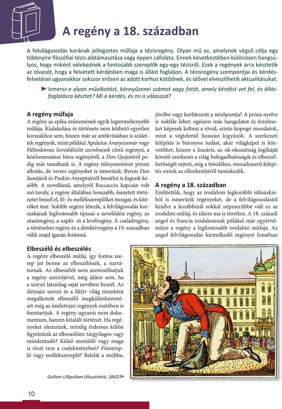 A tézisregény szempontjai és kérdésfelvetései ugyanakkor sokszor erősen az adott korhoz kötődnek, és idővel elveszíthetik aktualitásukat.
