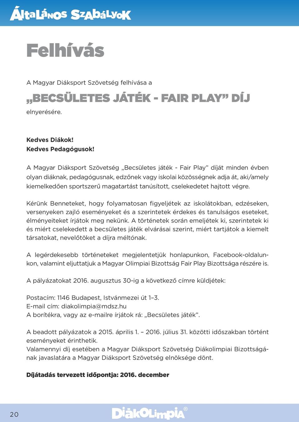 tanúsított, cselekedetet hajtott végre.