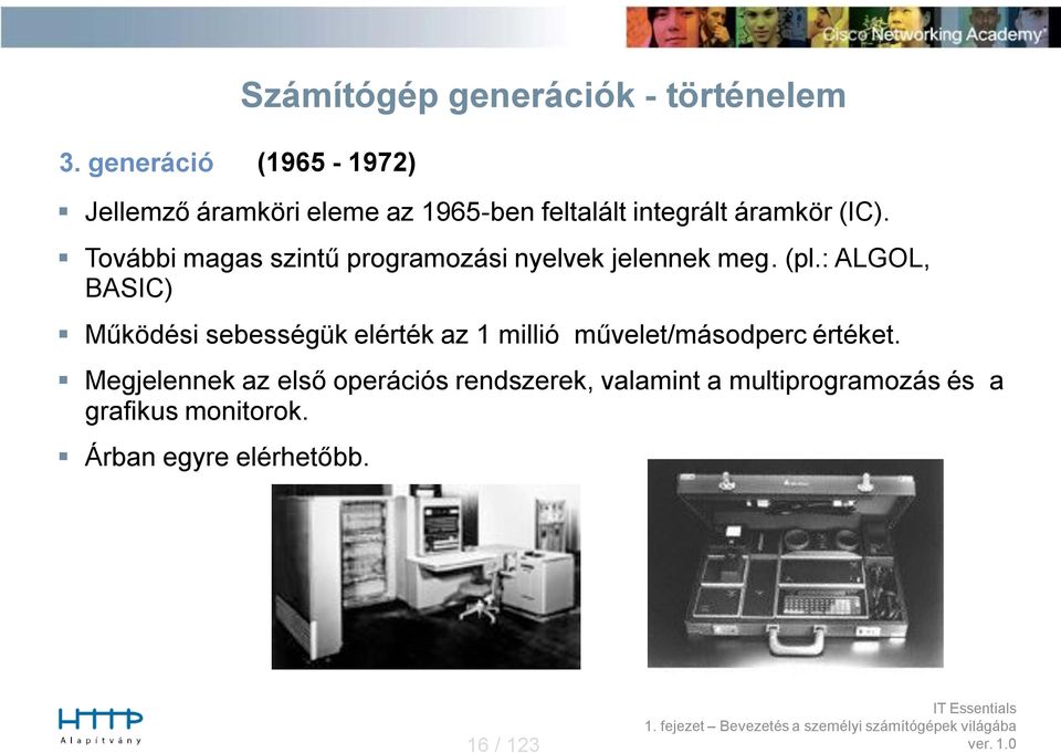 További magas szintű programozási nyelvek jelennek meg. (pl.
