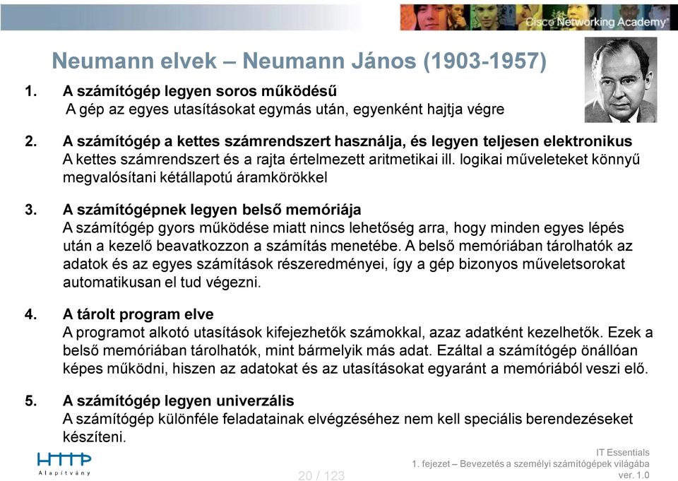 logikai műveleteket könnyű megvalósítani kétállapotú áramkörökkel 3.
