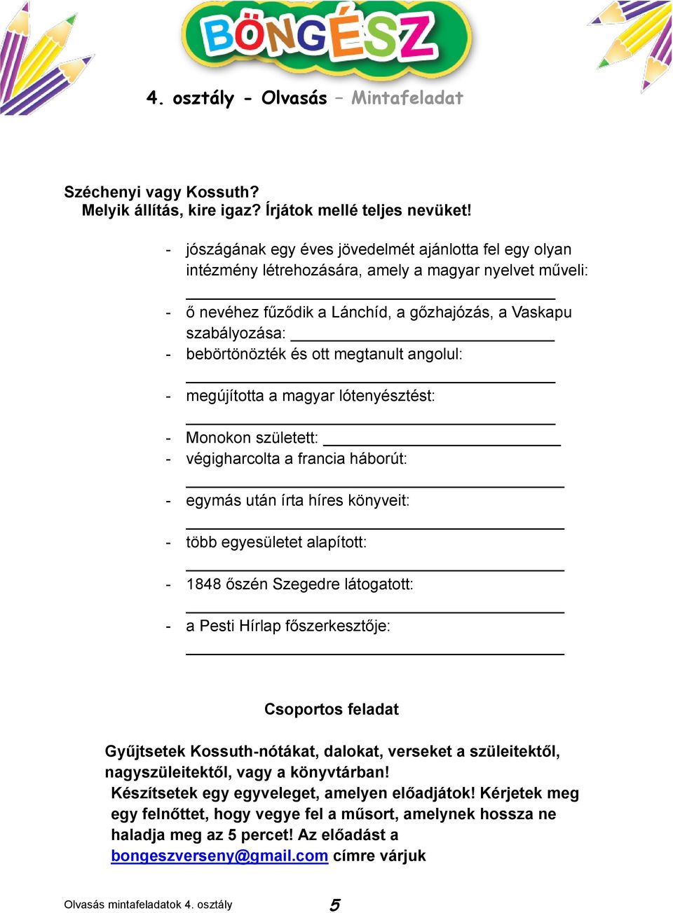 és ott megtanult angolul: - megújította a magyar lótenyésztést: - Monokon született: - végigharcolta a francia háborút: - egymás után írta híres könyveit: - több egyesületet alapított: - 1848 őszén