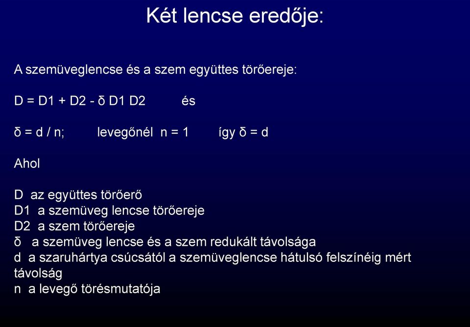 törőereje D2 a szem törőereje δ a szemüveg lencse és a szem redukált távolsága d a