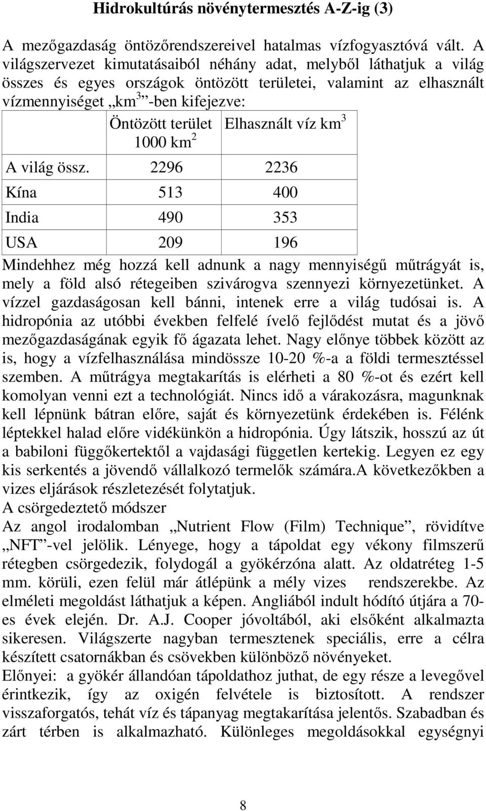 2 Elhasznált víz km 3 A világ össz.