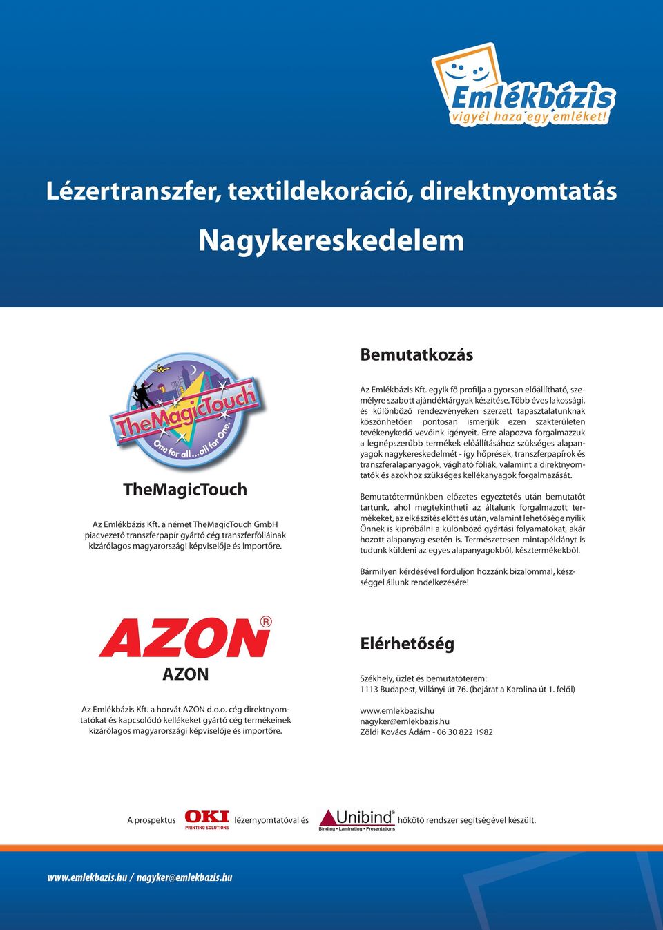 Nagykereskedelem. Lézertranszfer, textildekoráció, direktnyomtatás.  Bemutatkozás. TheMagicTouch. Elérhetőség AZON - PDF Free Download