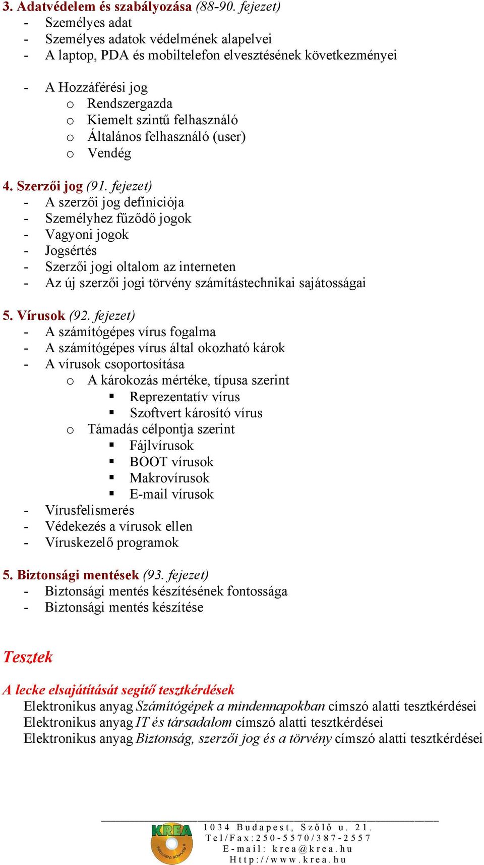 Általános felhasználó (user) o Vendég 4. Szerzői jog (91.