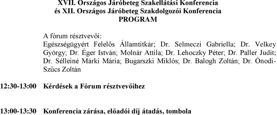 Sélleiné Márki Mária; Bugarszki Miklós; Dr. Balogh Zoltán; Dr.