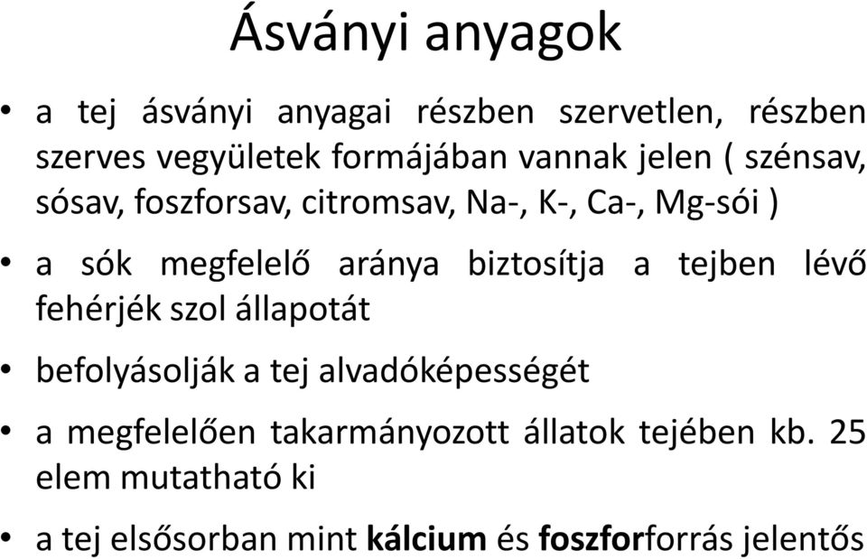 biztosítja a tejben lévő fehérjék szol állapotát befolyásolják a tej alvadóképességét a megfelelően