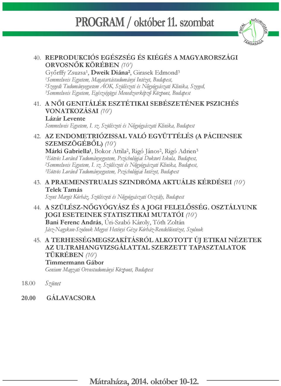 A NŐI GENITÁLÉK ESZTÉTIKAI SEBÉSZETÉNEK PSZICHÉS VONATKOZÁSAI (10 ) Lázár Levente 42.