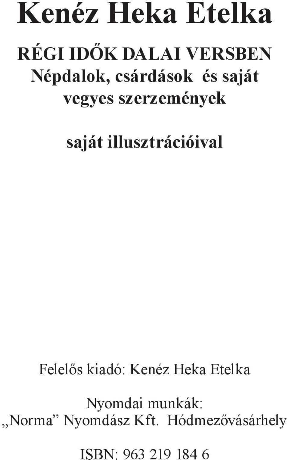 illusztrációival Felelős kiadó: Kenéz Heka Etelka