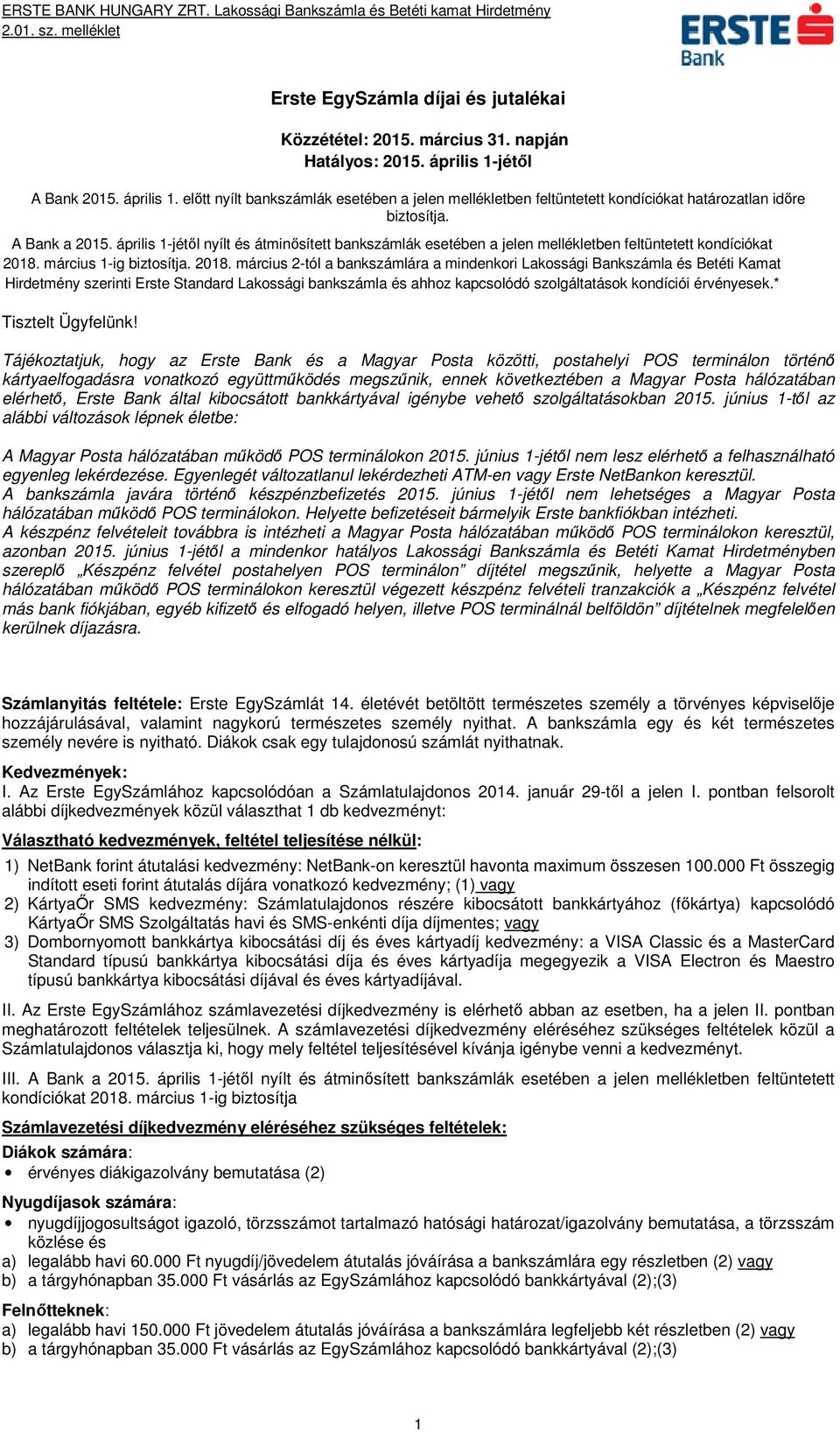 április 1-jétől nyílt és átminősített bankszámlák esetében a jelen mellékletben feltüntetett kondíciókat 2018.