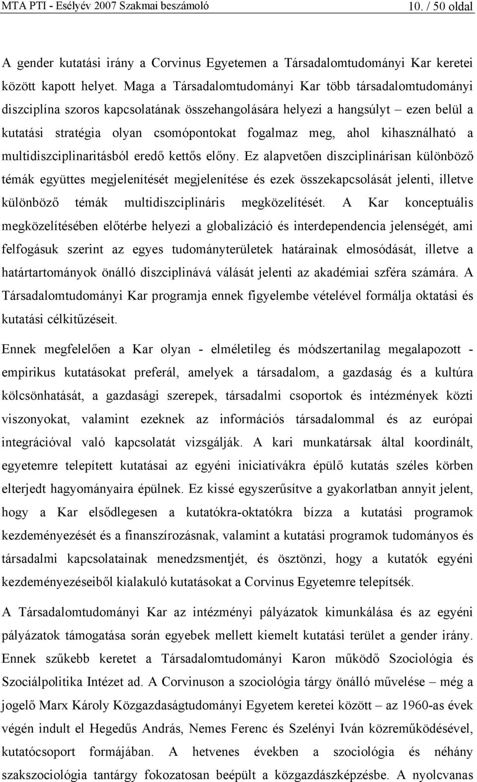 kihasználható a multidiszciplinaritásból eredő kettős előny.