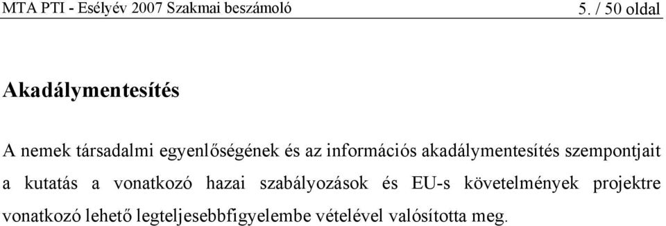 a kutatás a vonatkozó hazai szabályozások és EU-s követelmények