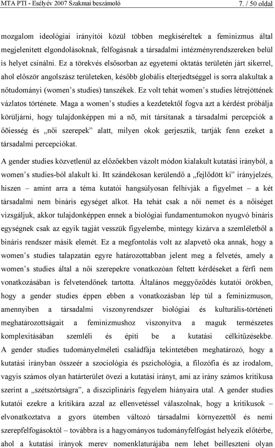 Ez volt tehát women s studies létrejöttének vázlatos története.