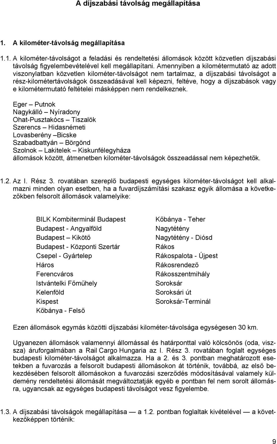díjszabások vagy e kilométermutató feltételei másképpen nem rendelkeznek.