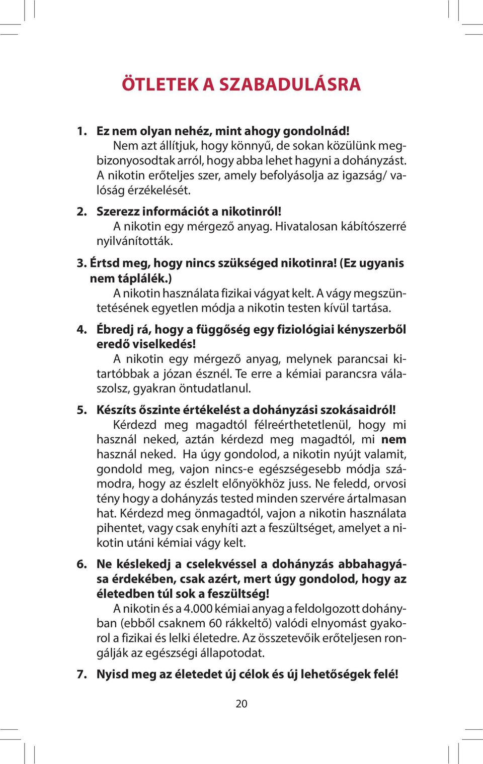 prédikáció arról hogyan lehet leszokni a dohányzásról amikor egy ember abbahagyja a dohányzást megváltozik