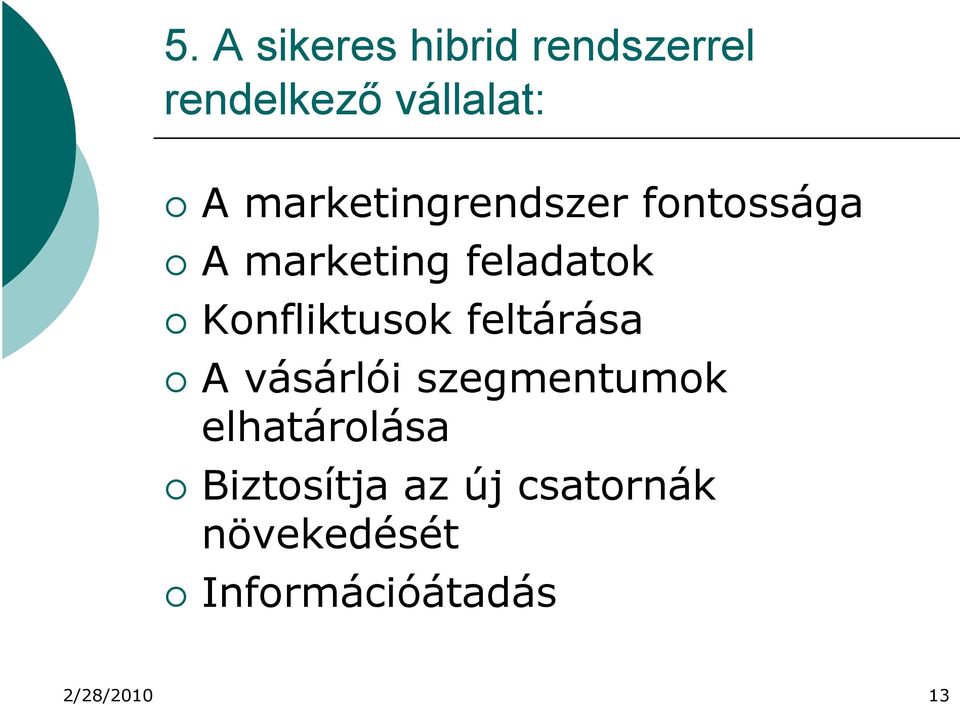 Konfliktusok feltárása A vásárlói szegmentumok