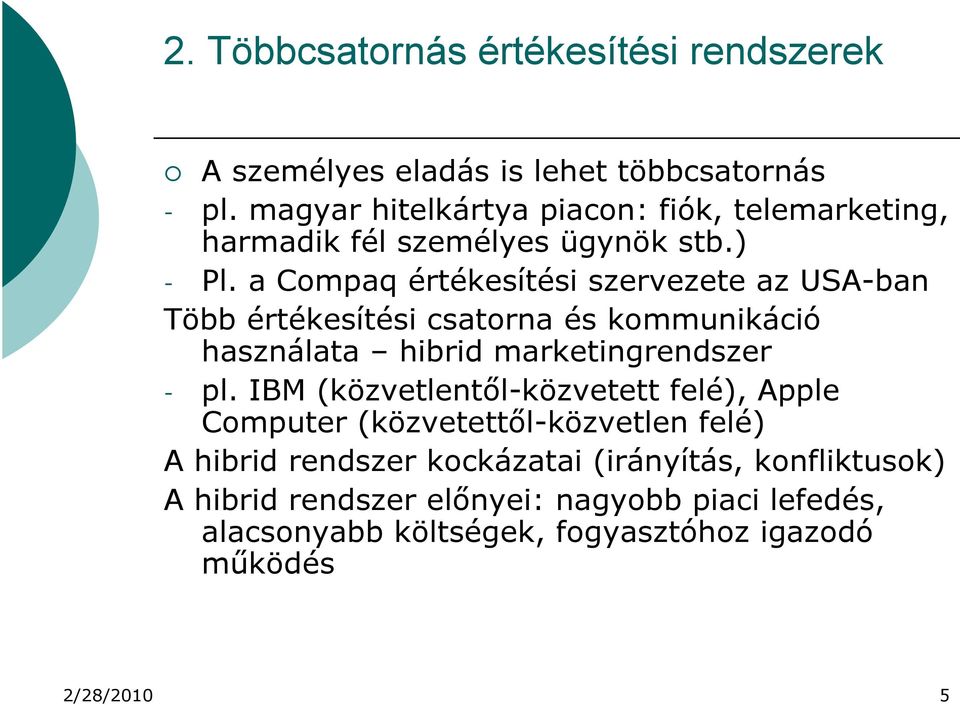 a Compaq értékesítési szervezete az USA-ban Több értékesítési csatorna és kommunikáció használata hibrid marketingrendszer - pl.