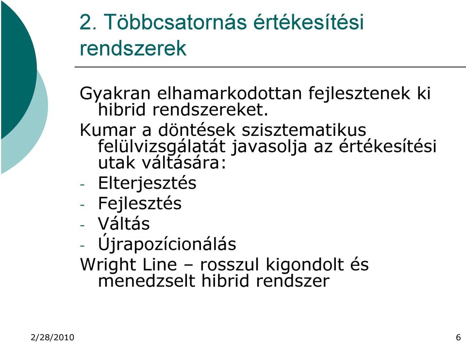 Kumar a döntések szisztematikus felülvizsgálatát javasolja az értékesítési utak