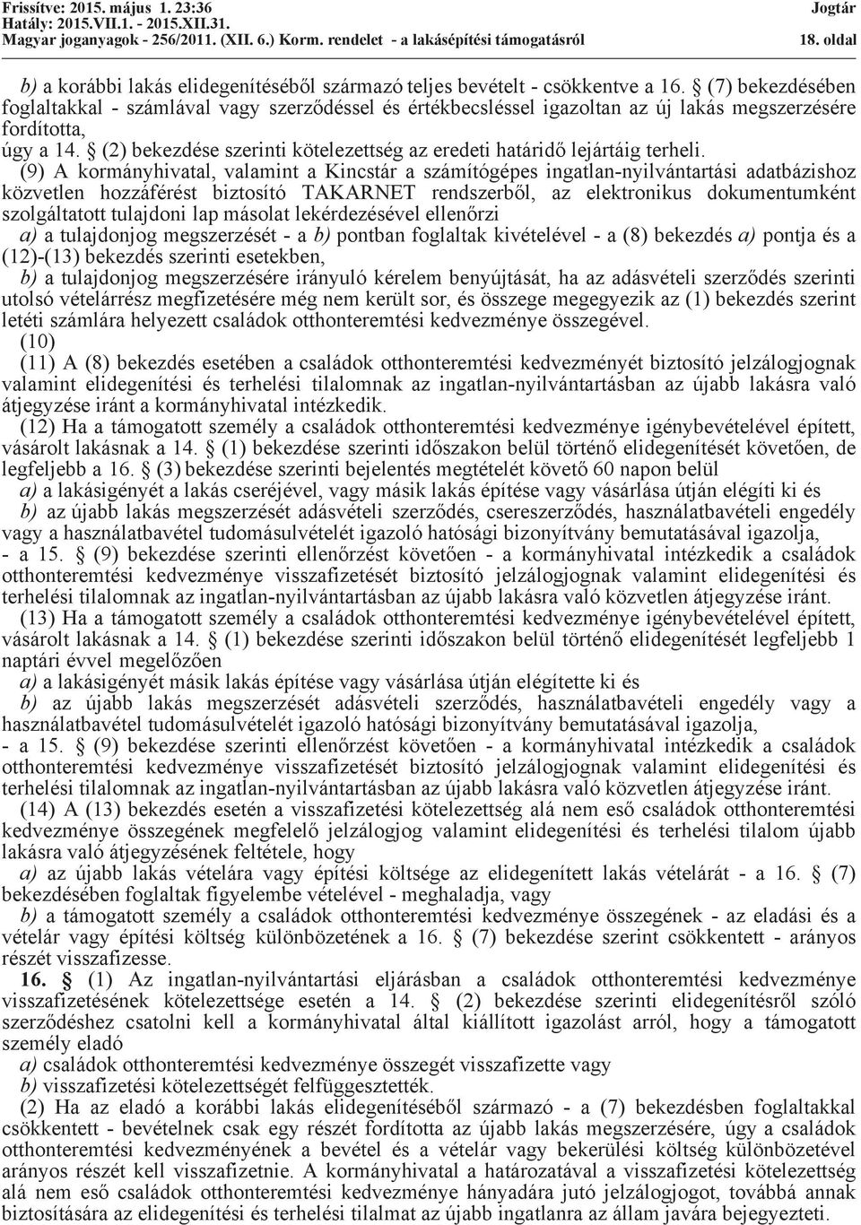 (2) bekezdése szerinti kötelezettség az eredeti határidő lejártáig terheli.