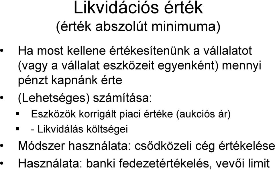 (Lehetséges) számítása: Eszközök korrigált piaci értéke (aukciós ár) - Likvidálás