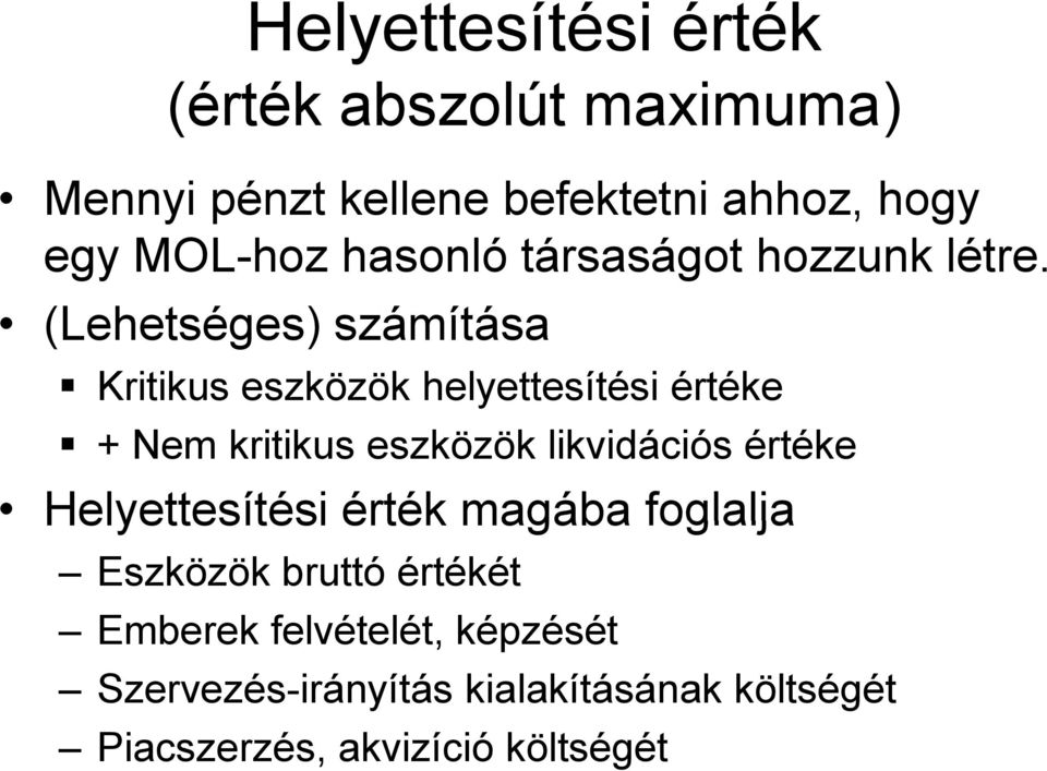 (Lehetséges) számítása Kritikus eszközök helyettesítési értéke + Nem kritikus eszközök likvidációs