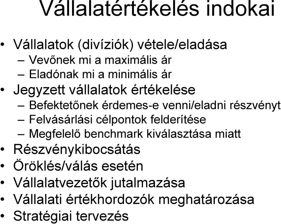 részvényt Felvásárlási célpontok felderítése Megfelelő benchmark kiválasztása miatt