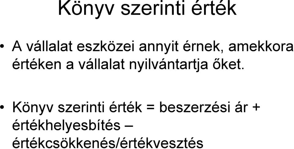 őket. Kö i ti é ték b é i á Könyv szerinti érték =