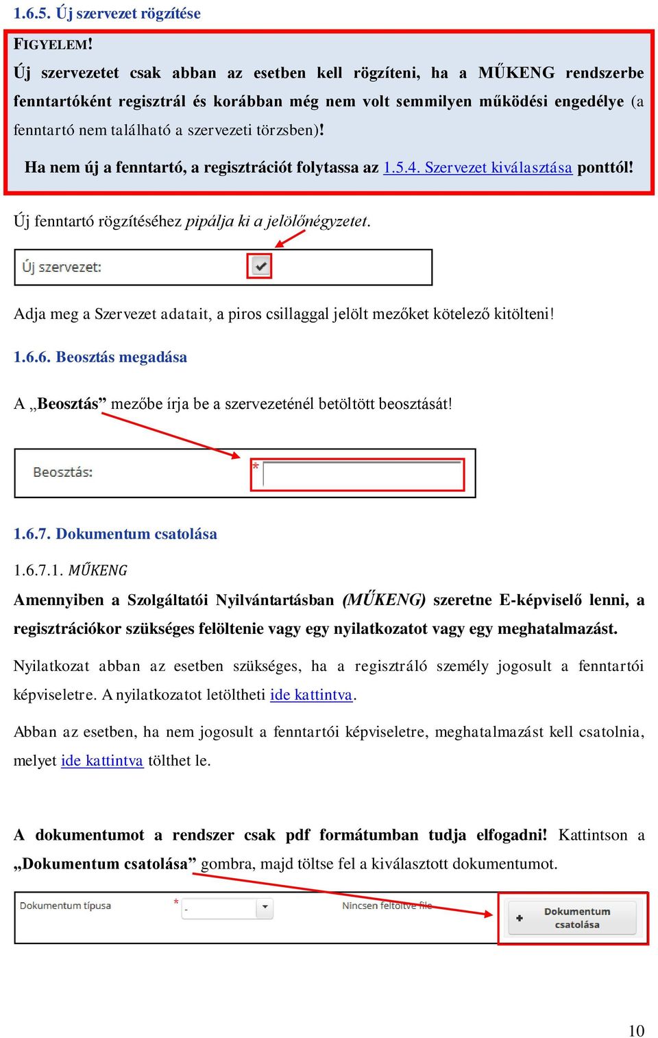 törzsben)! Ha nem új a fenntartó, a regisztrációt folytassa az 1.5.4. Szervezet kiválasztása ponttól! Új fenntartó rögzítéséhez pipálja ki a jelölőnégyzetet.