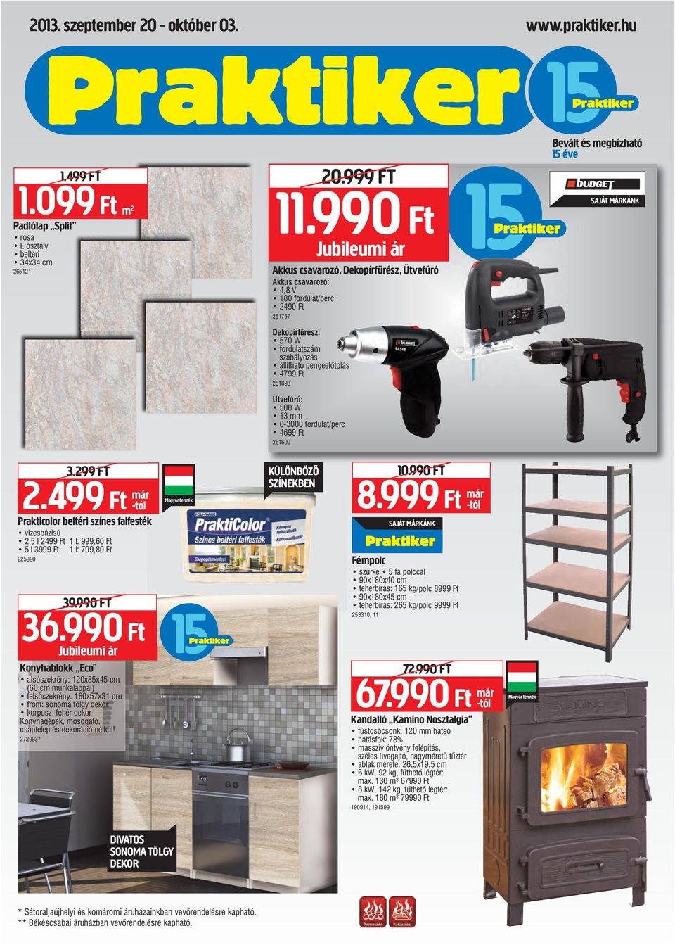 500 W 13 0-3000 fordulat/perc 4699 Ft 261600 Jubileui ár SAJÁt MÁRKÁNK 3.299 Ft 2.