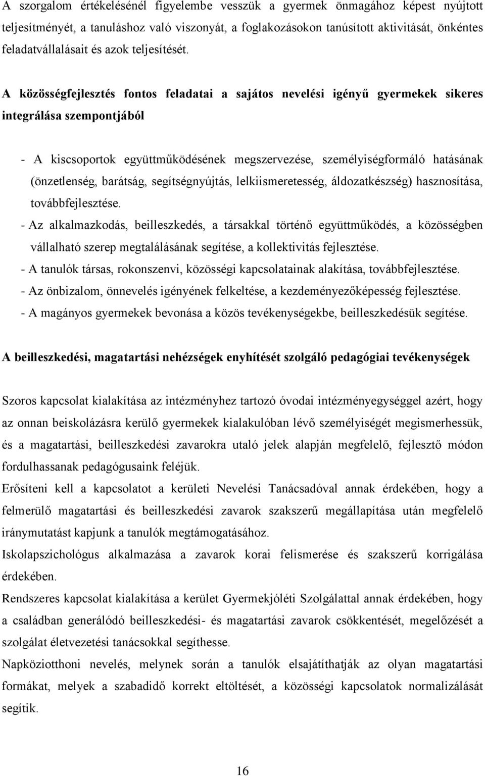 A közösségfejlesztés fontos feladatai a sajátos nevelési igényű gyermekek sikeres integrálása szempontjából - A kiscsoportok együttműködésének megszervezése, személyiségformáló hatásának