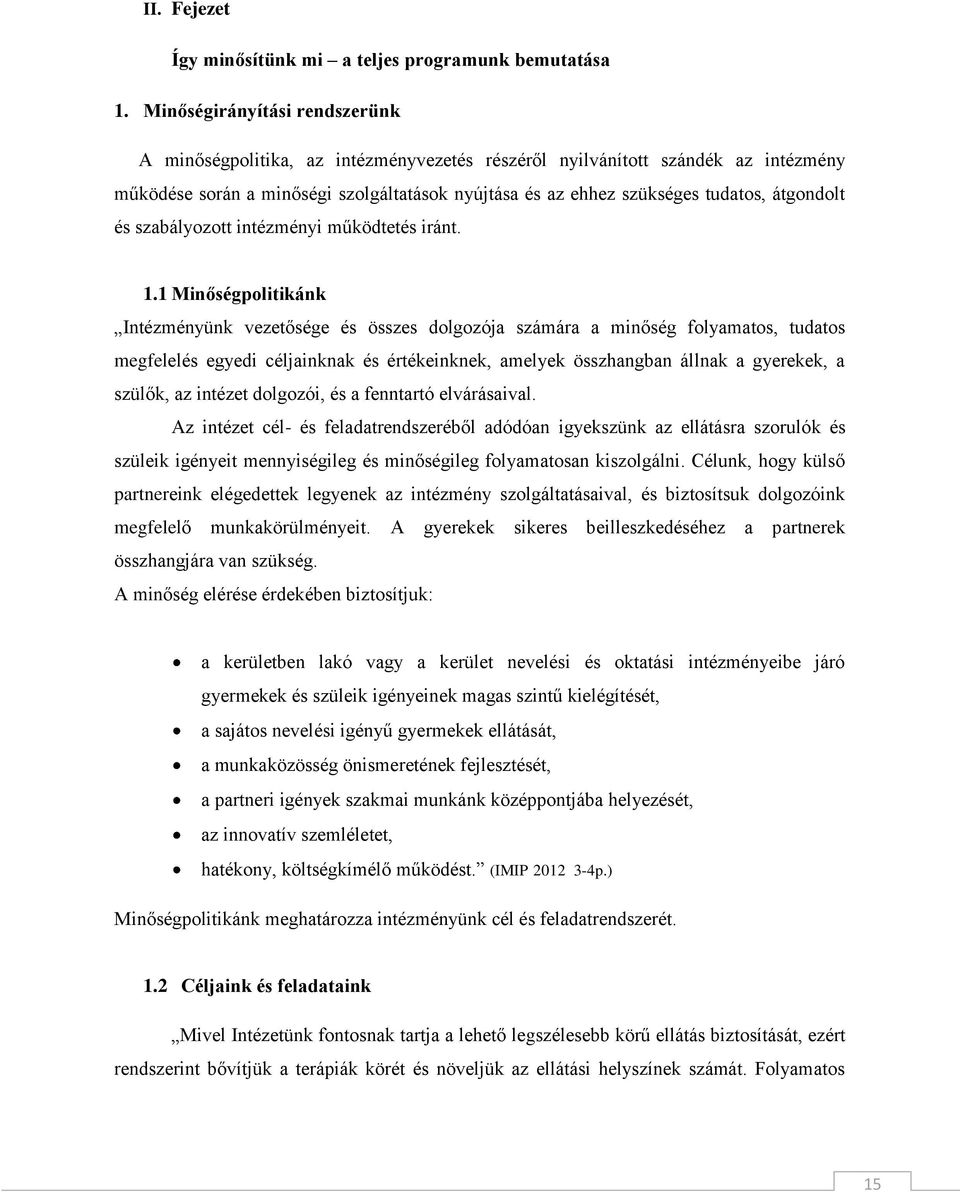 átgondolt és szabályozott intézményi működtetés iránt. 1.