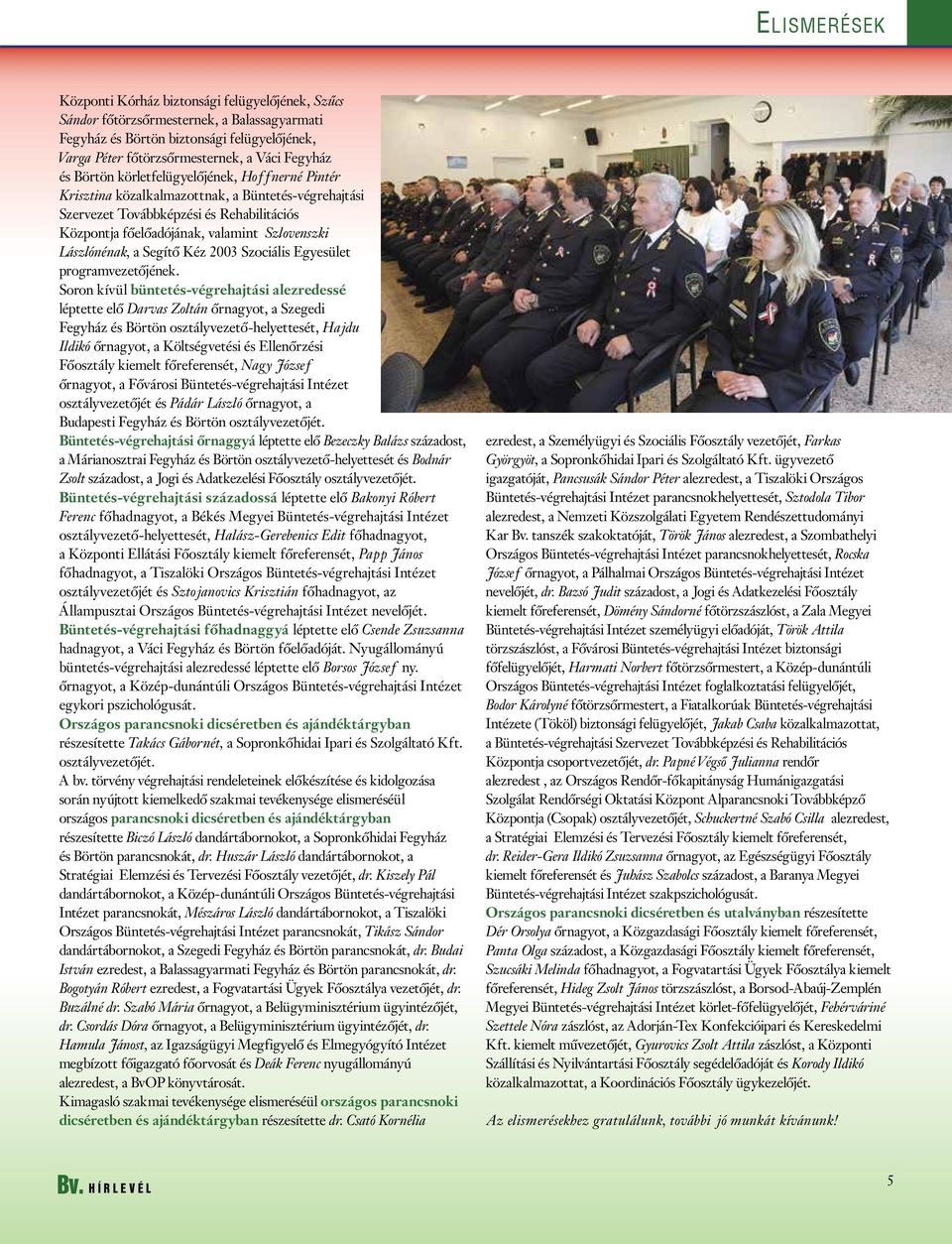 Lászlónénak, a Segítő Kéz 2003 Szociális Egyesület programvezetőjének.