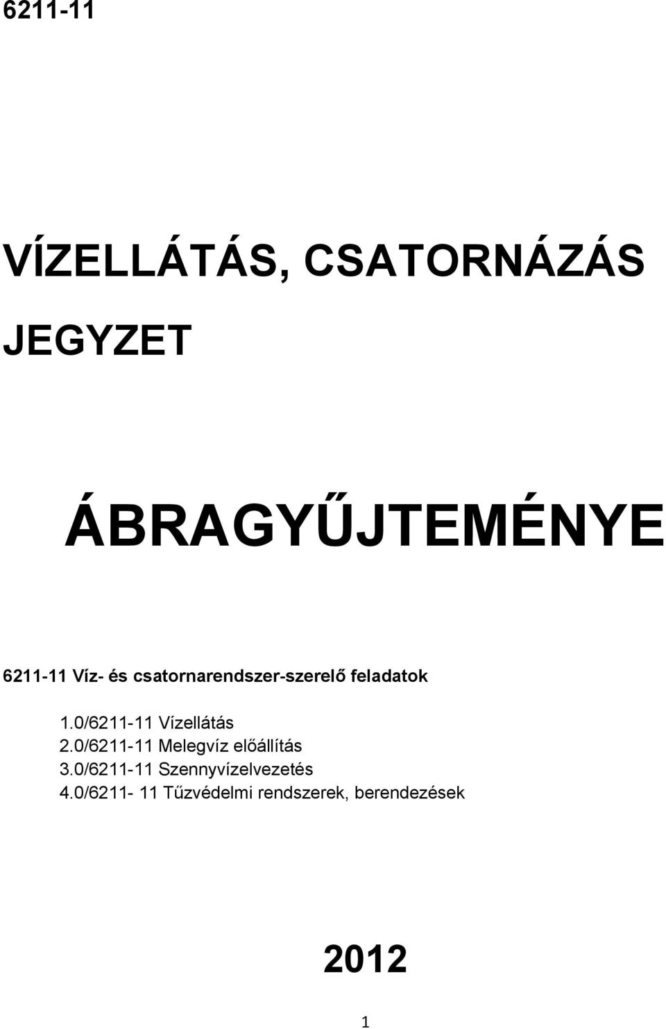 0/6211-11 Vízellátás 2.0/6211-11 Melegvíz előállítás 3.