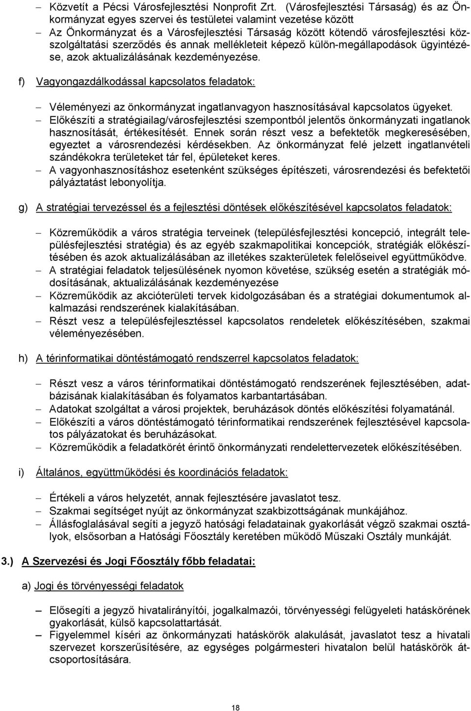 szerződés és annak mellékleteit képező külön-megállapodások ügyintézése, azok aktualizálásának kezdeményezése.