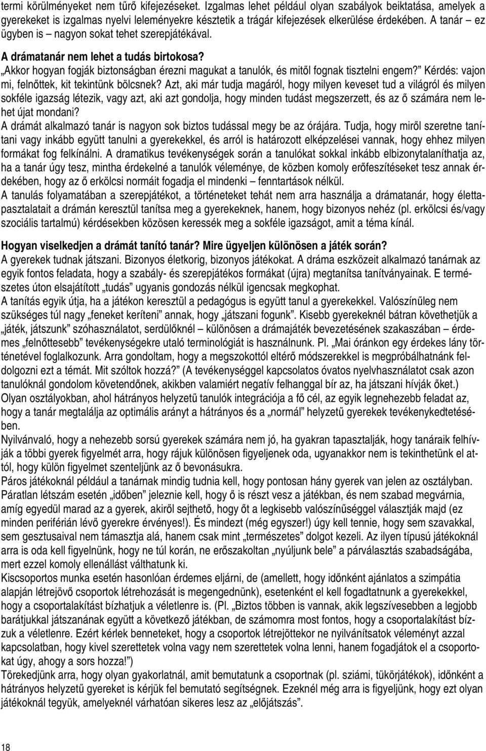 Kérdés: vajon mi, felnıttek, kit tekintünk bölcsnek?