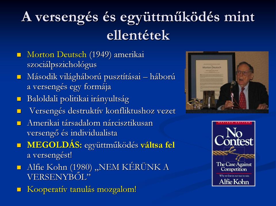 destruktív konfliktushoz vezet Amerikai társadalom nárcisztikusan versengő és individualista MEGOLDÁS: