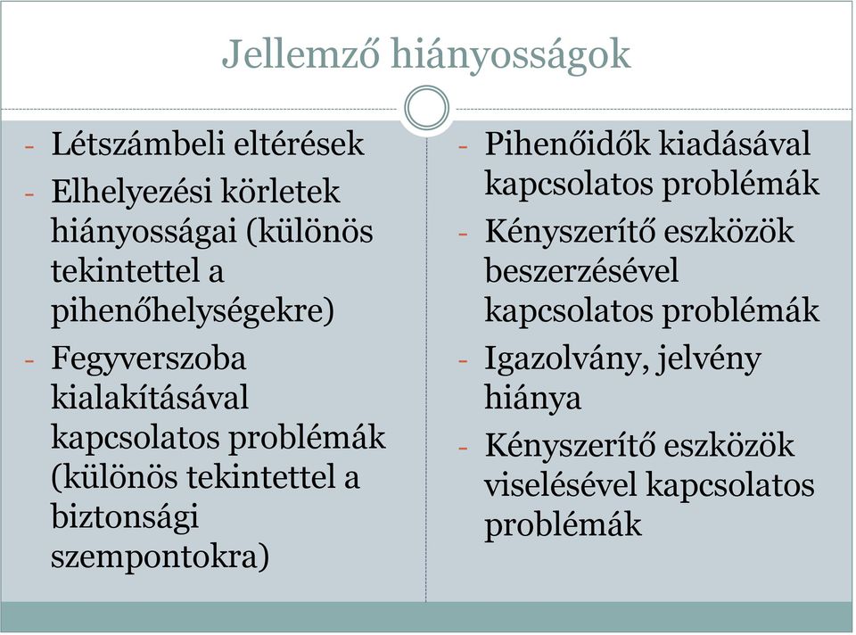 biztonsági szempontokra) - Pihenőidők kiadásával kapcsolatos problémák - Kényszerítő eszközök