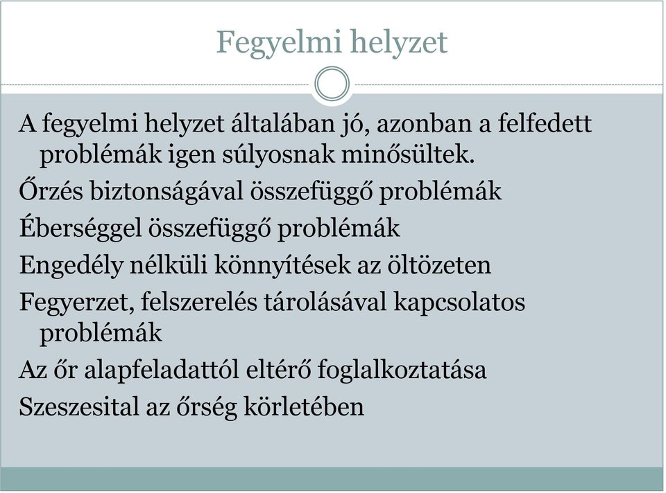 Őrzés biztonságával összefüggő problémák Éberséggel összefüggő problémák Engedély