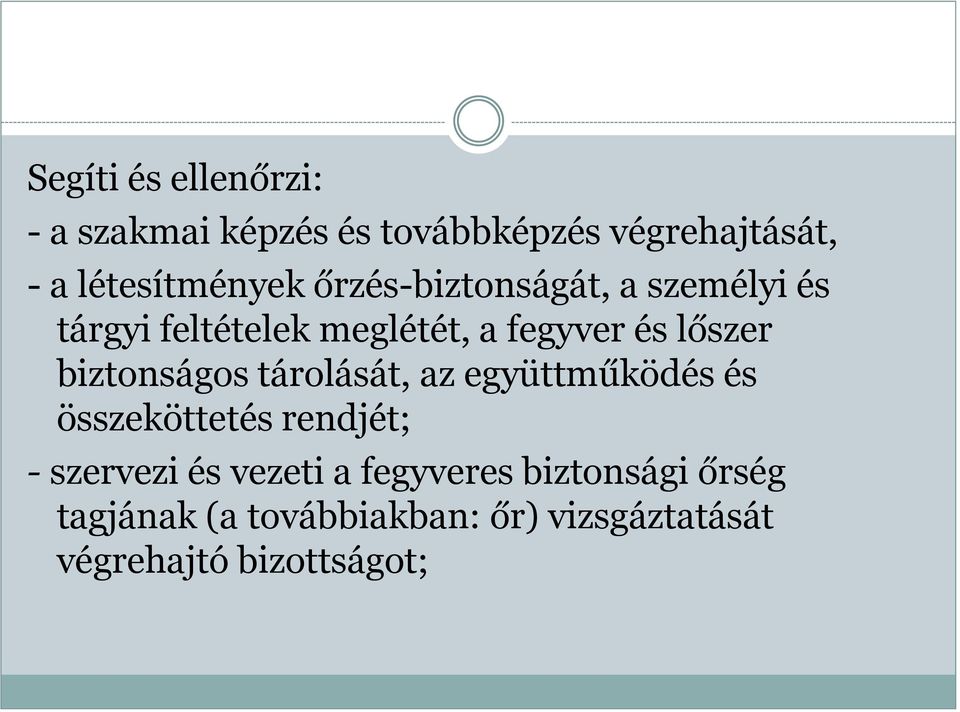 biztonságos tárolását, az együttműködés és összeköttetés rendjét; - szervezi és vezeti a