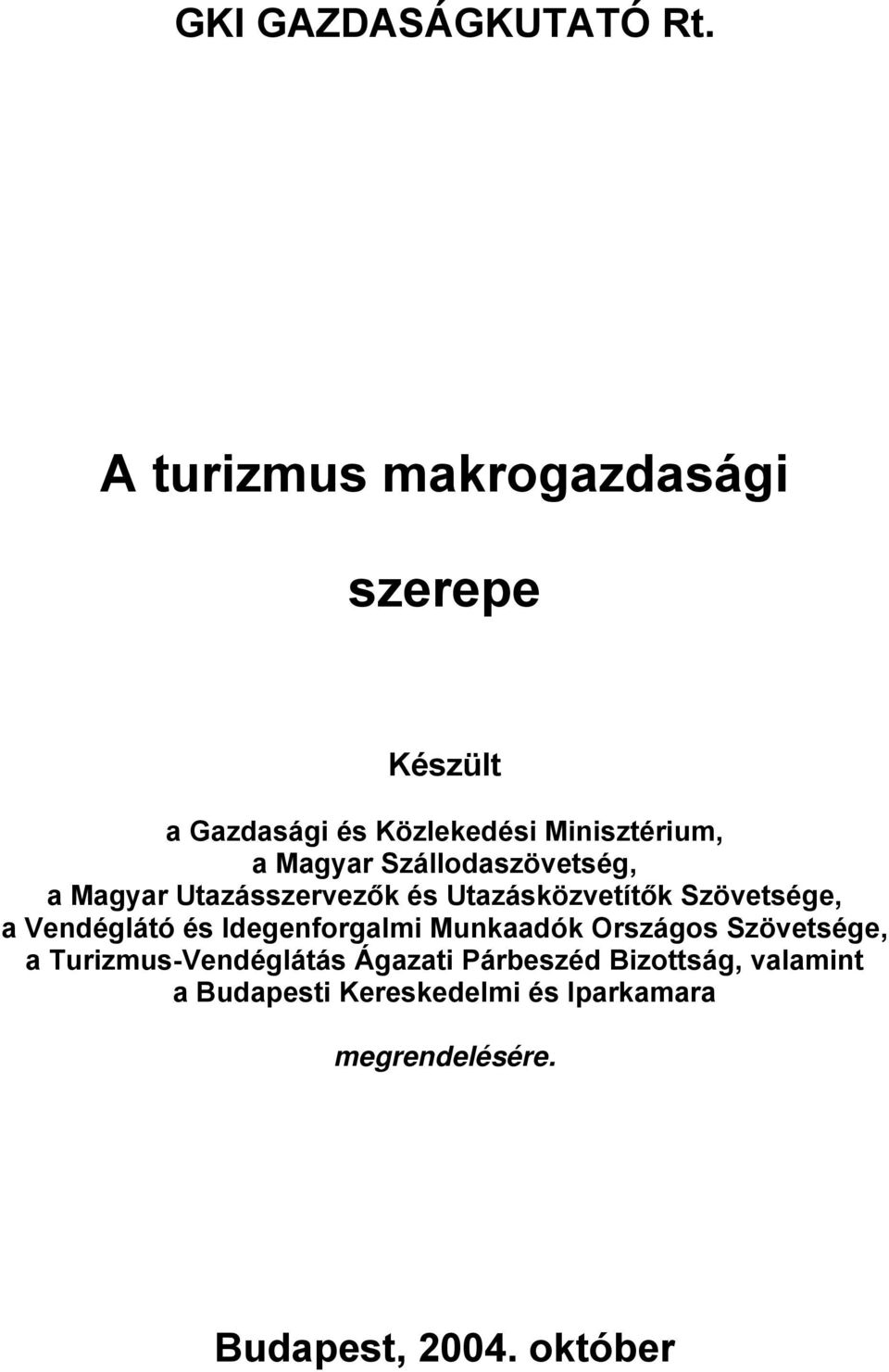 Szállodaszövetség, a Magyar Utazásszervezők és Utazásközvetítők Szövetsége, a Vendéglátó és