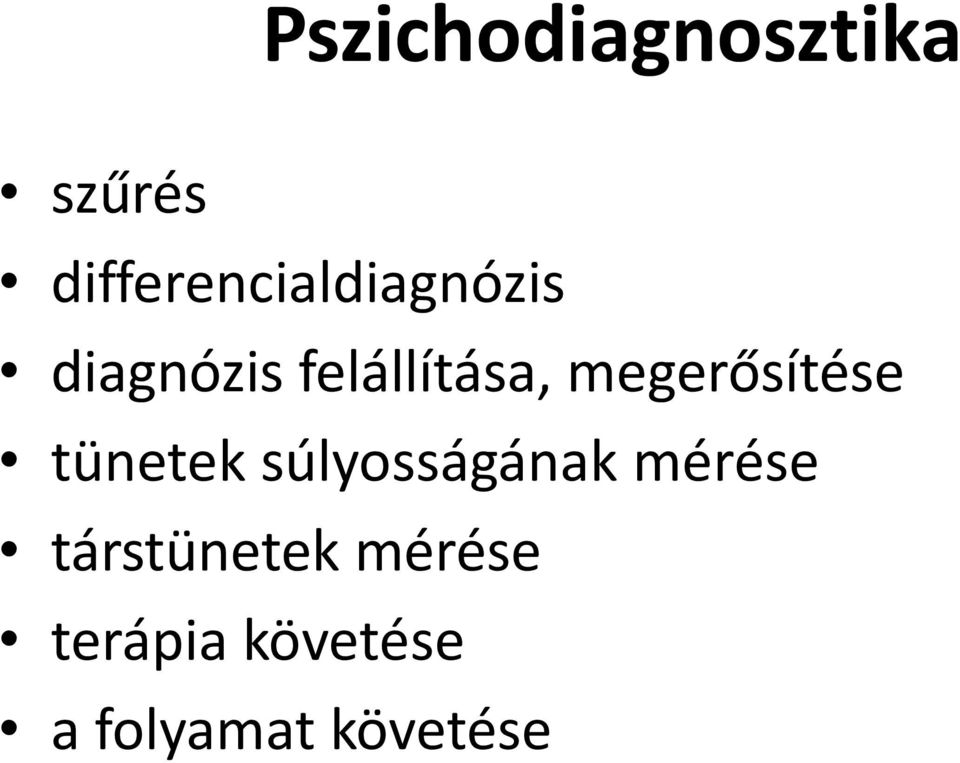 felállítása, megerősítése tünetek