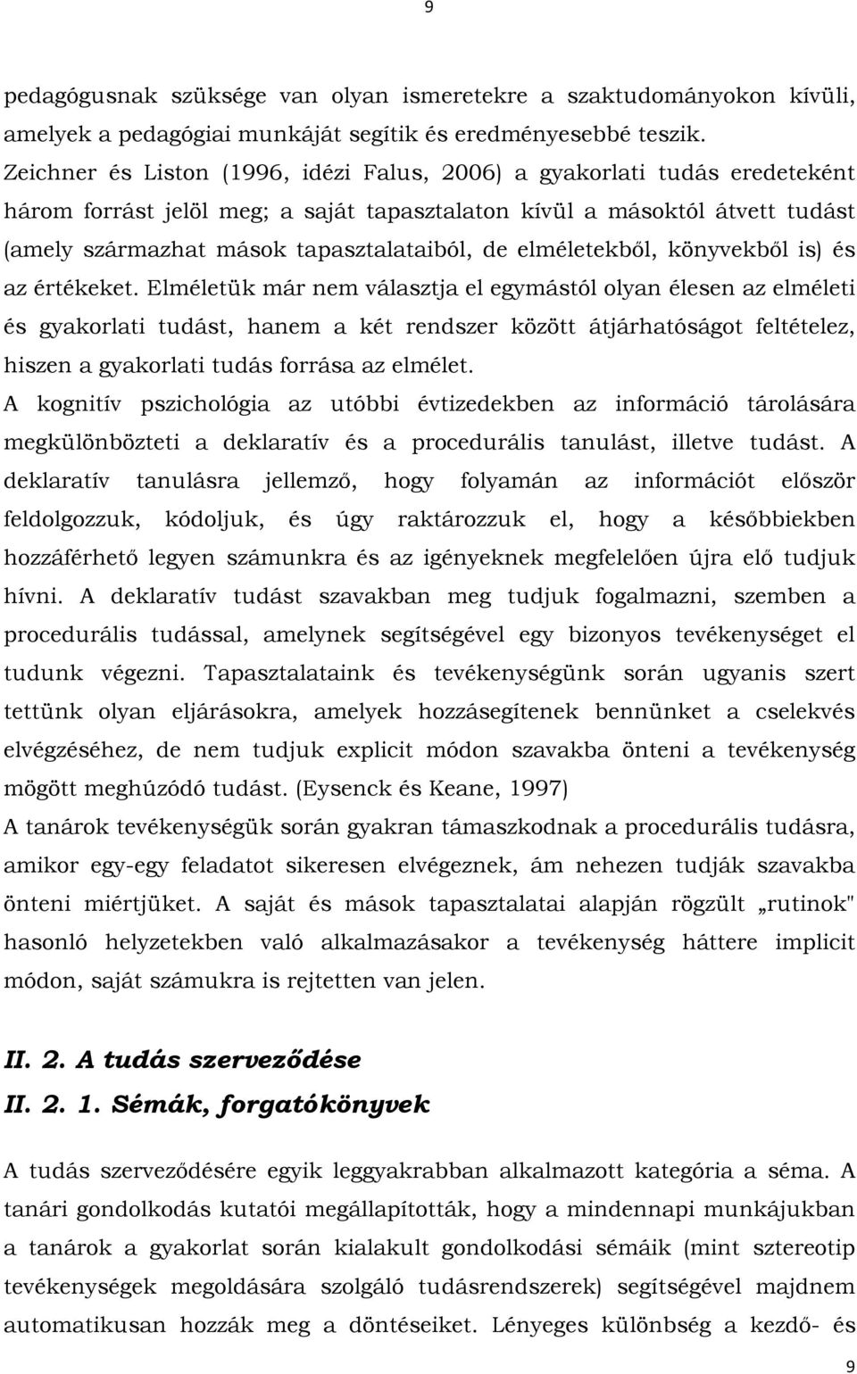 elméletekből, könyvekből is) és az értékeket.